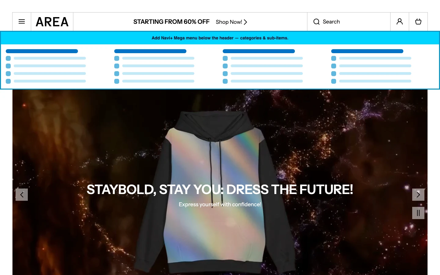 Navi+ Mega Menu inserted below the header on the Area Shopify theme Navi+ Mega Menu inserted below the header on the Area Shopify theme