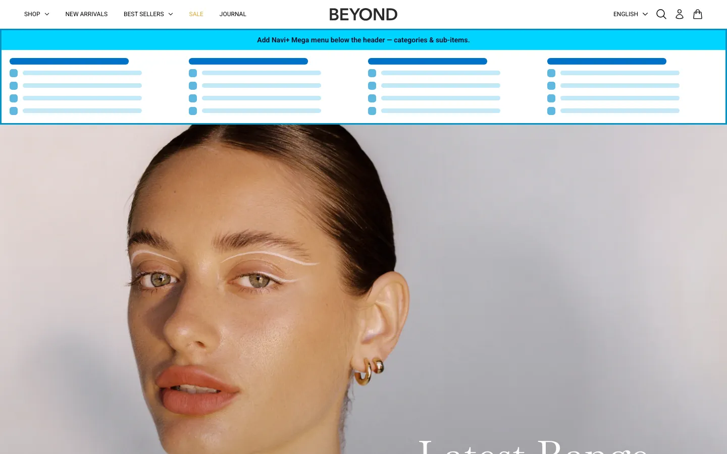 Navi+ Mega Menu inserted below the header on the Beyond Shopify theme Navi+ Mega Menu inserted below the header on the Beyond Shopify theme