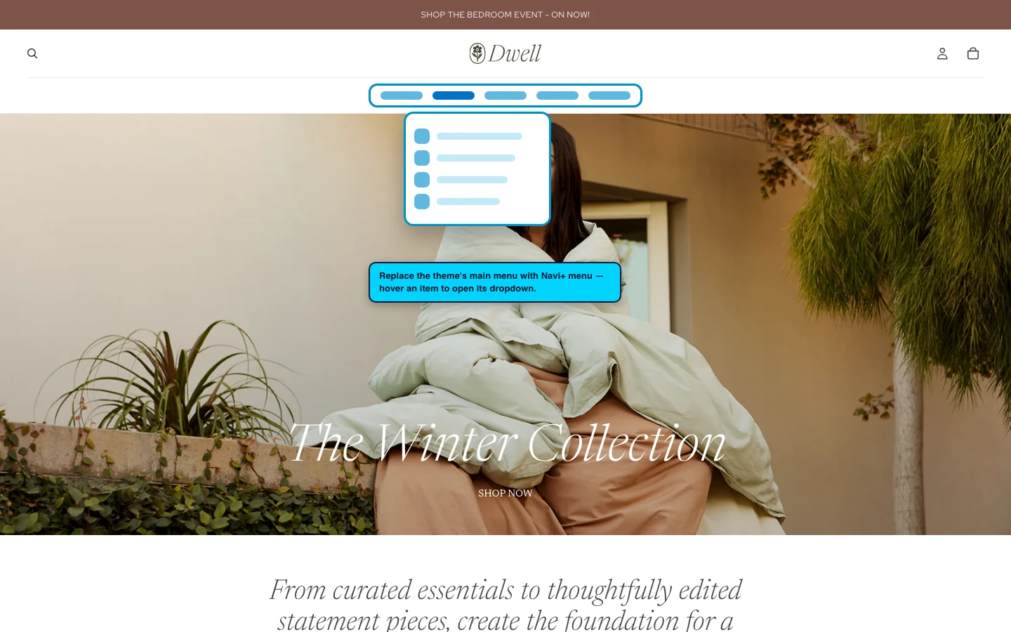 Navi+ Mega Menu replacing the desktop menu on the Dwell Shopify theme Navi+ Mega Menu replacing the desktop menu on the Dwell Shopify theme