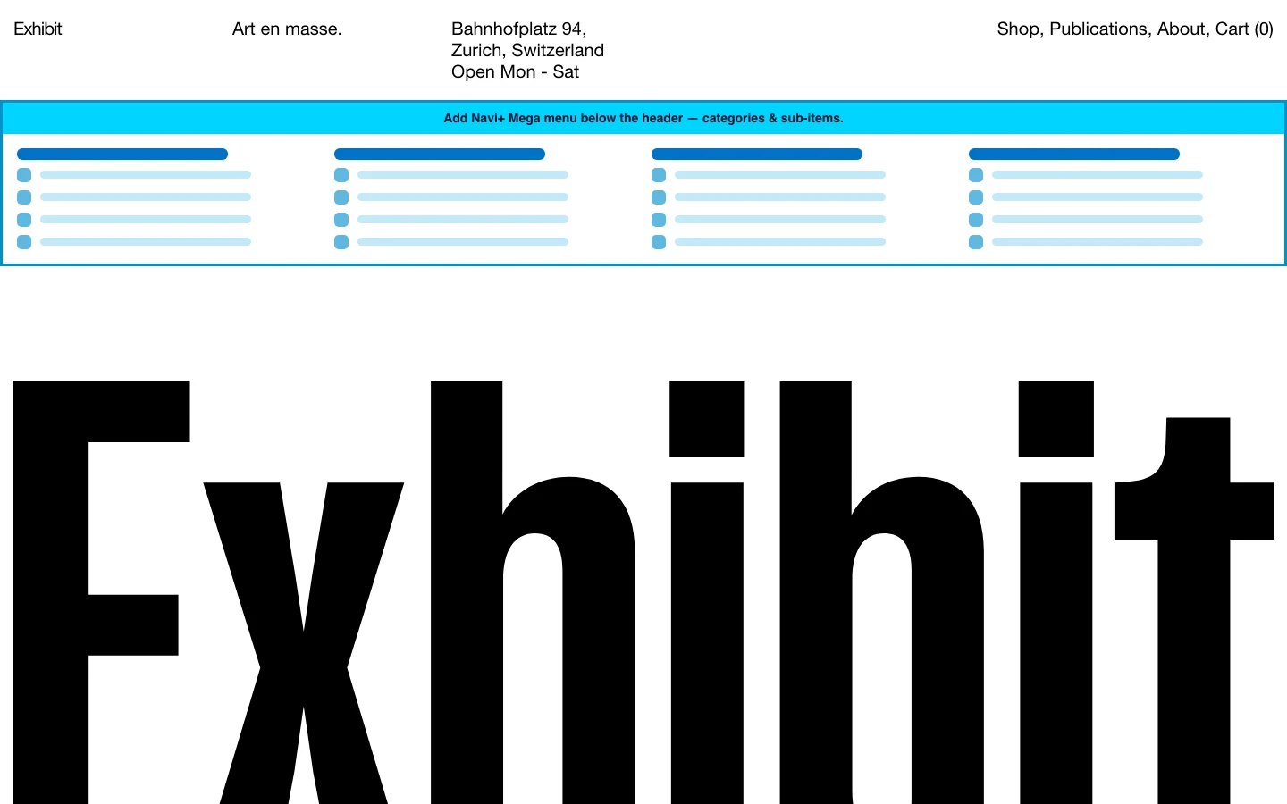 Navi+ Mega Menu inserted below the header on the Exhibit Shopify theme Navi+ Mega Menu inserted below the header on the Exhibit Shopify theme