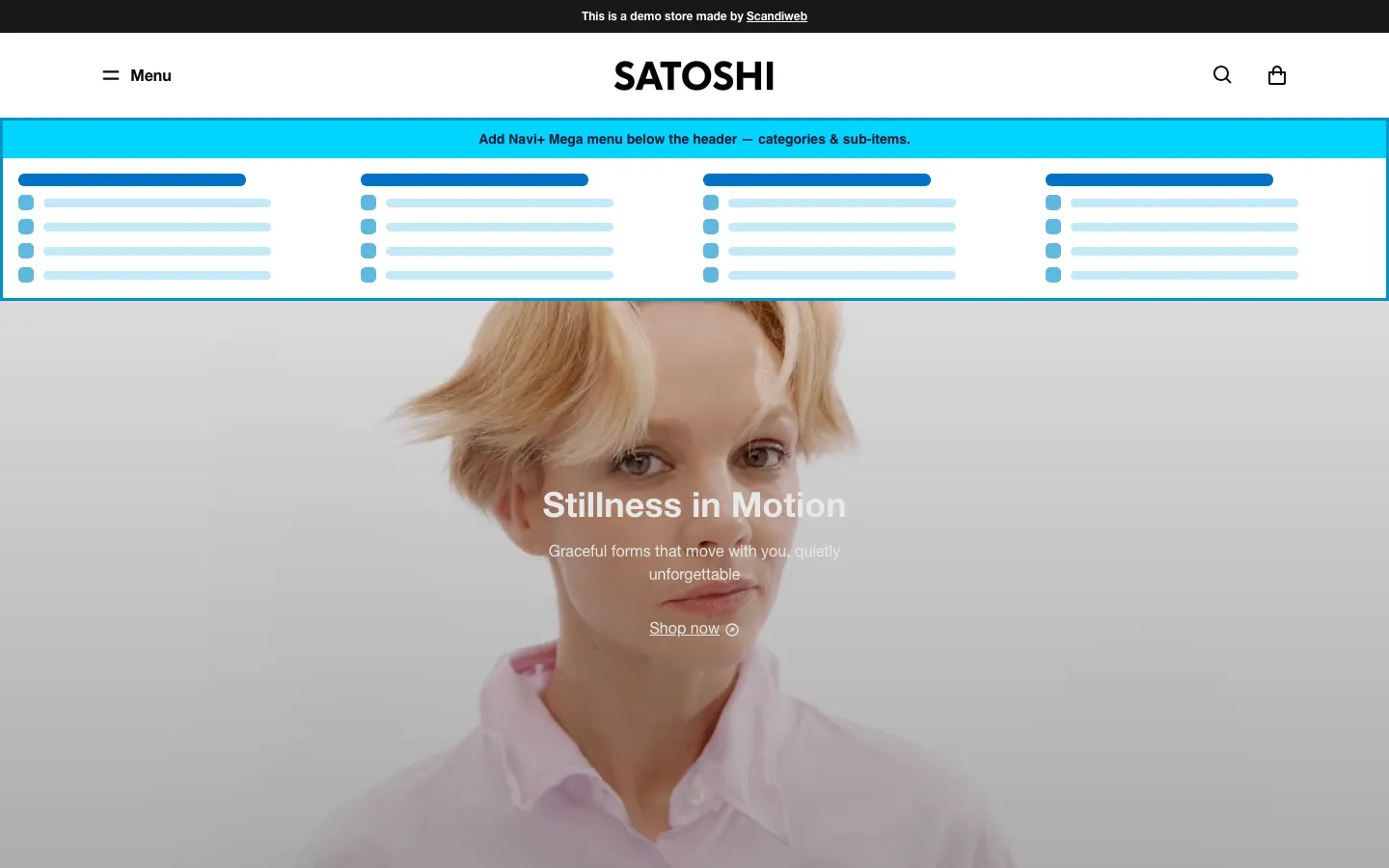 Navi+ Mega Menu inserted below the header on the Satoshi Shopify theme Navi+ Mega Menu inserted below the header on the Satoshi Shopify theme