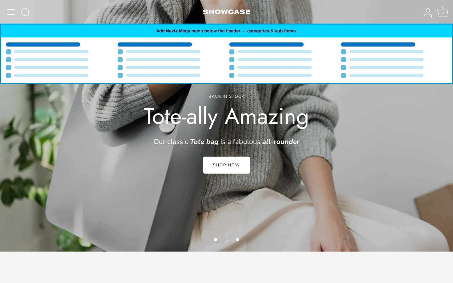 Navi+ Mega Menu inserted below the header on the Showcase Shopify theme Navi+ Mega Menu inserted below the header on the Showcase Shopify theme